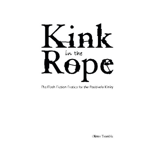 Imagen de archivo de Kink in the Rope: D/s Flash Fiction Erotica for the Positively Kinky a la venta por ThriftBooks-Atlanta