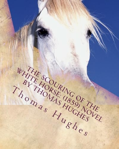 9781530173112: The scouring of the White Horse: (1859) NOVEL by Thomas Hughes