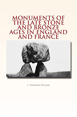 Stock image for Monuments of the Late Stone and Bronze Ages in England and France for sale by THE SAINT BOOKSTORE