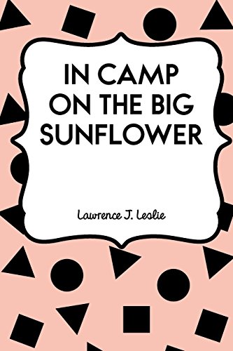 9781530178179: In Camp on the Big Sunflower