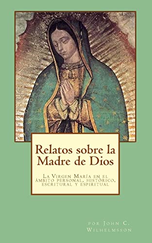 Stock image for Relatos sobre la Madre de Dios La Virgen Mara en el ambito personal, histrico, escritural y espiritual for sale by PBShop.store US