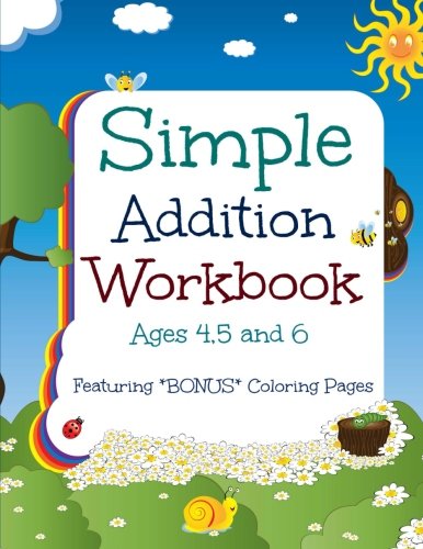 Stock image for Simple Addition Workbook: Ages 4, 5 and 6: Featuring BONUS Coloring Pages at the end (Pre-K Math Activities-8 x 11 Size-Great for Preschoolers) for sale by SecondSale