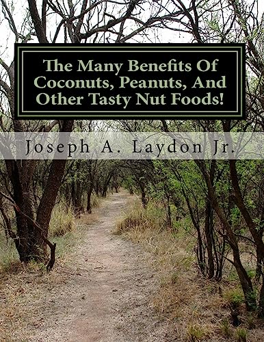 Beispielbild fr The Many Benefits Of Coconuts, Peanuts, And Other Tasty Nut Foods! zum Verkauf von THE SAINT BOOKSTORE