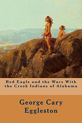 9781530181520: Red Eagle and the Wars With the Creek Indians of Alabama