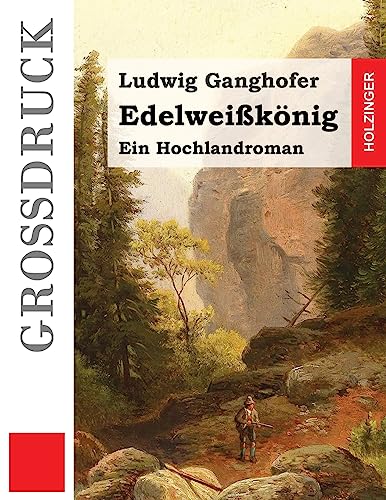 Beispielbild fr Edelweisskoenig (Grossdruck): Ein Hochlandroman zum Verkauf von THE SAINT BOOKSTORE