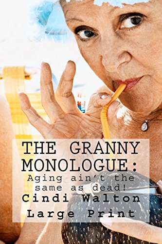 Beispielbild fr The Granny Monologue:: Aging ain't the same as dead! zum Verkauf von SecondSale