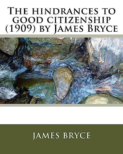 Stock image for The hindrances to good citizenship (1909) by James Bryce for sale by THE SAINT BOOKSTORE