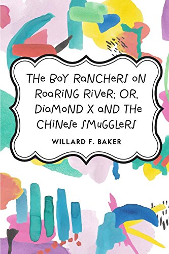The Boy Ranchers on Roaring River; Or, Diamond X and the Chinese Smugglers (Paperback) - Willard F Baker