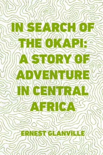 9781530200887: In Search of the Okapi: A Story of Adventure in Central Africa