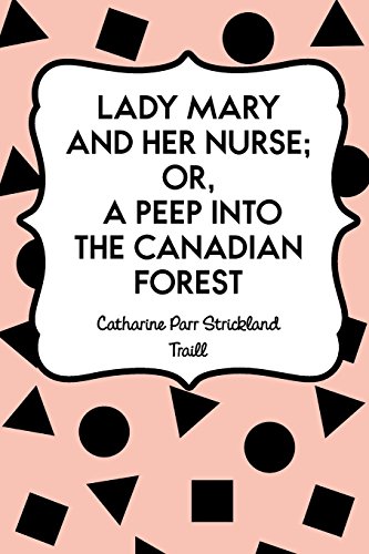Stock image for Lady Mary and her Nurse; Or, a Peep into the Canadian Forest for sale by Revaluation Books