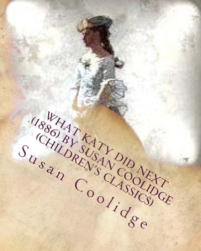9781530202195: What Katy did next .(1886) by Susan Coolidge (Children's Classics)