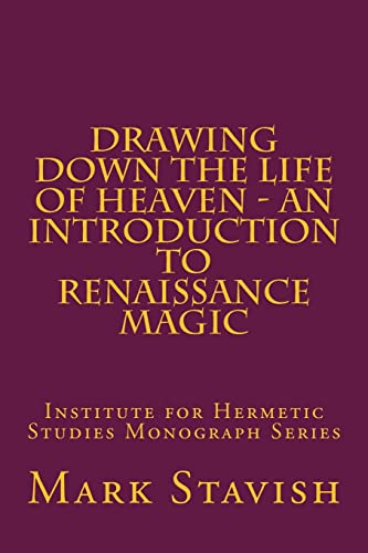 Stock image for Drawing down the Life of Heaven - an Introduction to Renaissance Magic : Institute for Hermetic Studies Monograph Series for sale by Better World Books