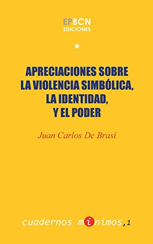 Stock image for Apreciaciones Sobre La Violencia Simblica, La Identidad Y El Poder/ Symbolic Appreciations On Violence, Identity And Power: Seguido De Violencia Y Transformacin. Laberintos Grupales E Institucionales En Lo Social-Histrico for sale by Revaluation Books