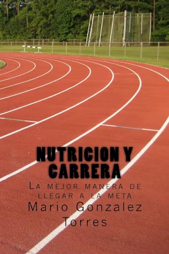 Beispielbild fr Nutricion y carrera: La mejor manera de llegar a la meta zum Verkauf von THE SAINT BOOKSTORE