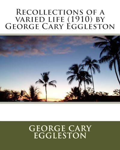 Imagen de archivo de Recollections of a varied life (1910) by George Cary Eggleston a la venta por THE SAINT BOOKSTORE