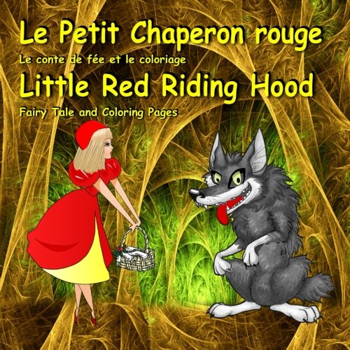 9781530216314: Le Petit Chaperon rouge. Le conte de fe et le coloriage. Little Red Riding Hood. Fairy Tale and Coloring Pages: dition bilingue (franais-anglais). Bilingual Book for Kids in French and English