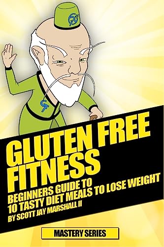 Stock image for Gluten Free Fitness: - Beginners Guide to 10 Tasty Diet Meals to Lose Weight for sale by THE SAINT BOOKSTORE