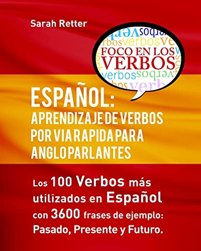 9781530218691: Espaol: Aprendizaje de Verbos por Via Rapida para Anglo Parlantes: Los 100 verbos mas usados en espaniol con 3600 frases de ejemplo: Pasado. ... para ANGLO PARLANTES) (Spanish Edition)