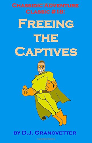 Stock image for Chassidic Adventure Classic #18: Freeing the Captives: Volume 18 (Chassidic Adventure Classics) for sale by Revaluation Books