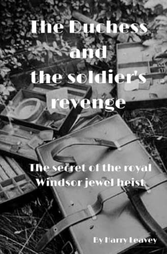 9781530226160: The Duchess and the soldier's revenge: The secret to the royal Windsor jewel heist