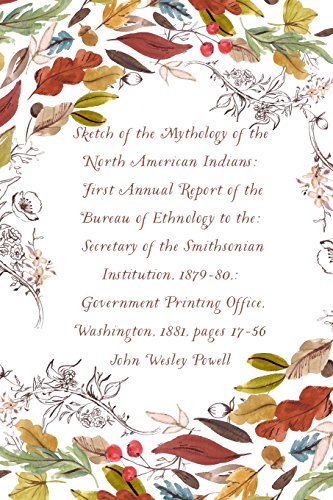 Imagen de archivo de Sketch of the Mythology of the North American Indians: First Annual Report of the Bureau of Ethnology to the: Secretary of the Smithsonian . Office, Washington, 1881, pages 17-56 a la venta por Ergodebooks