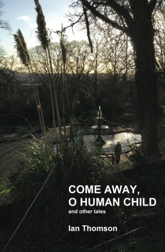 Stock image for Come Away, O Human Child for sale by WorldofBooks
