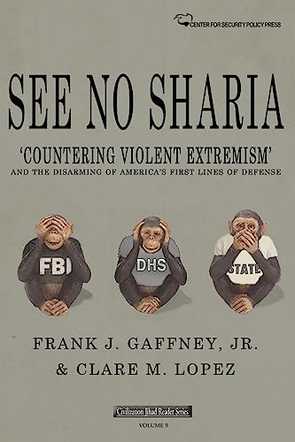 9781530234332: See No Sharia: ‘Countering Violent Extremism’ and the Disarming of America’s First Line of Defense: Volume 9 (Civilization Jihad Reader Series)