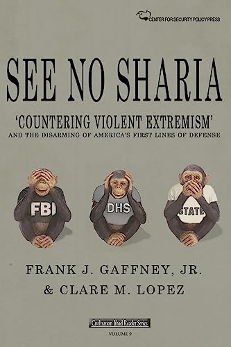 9781530234332: See No Sharia: ‘Countering Violent Extremism’ and the Disarming of America’s First Line of Defense (Civilization Jihad Reader Series)