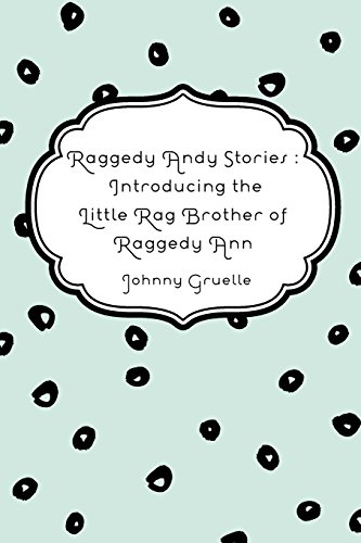 9781530239504: Raggedy Andy Stories : Introducing the Little Rag Brother of Raggedy Ann