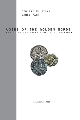 9781530244362: Coins of the Golden Horde: Period of the Great Mongols (1224-1266): Volume 1 (Coinage of the Golden Horde)