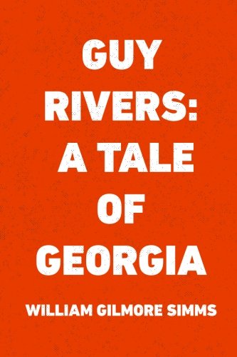 Imagen de archivo de Guy Rivers: A Tale of Georgia a la venta por Best and Fastest Books