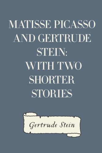 9781530248216: Matisse Picasso and Gertrude Stein: With Two Shorter Stories