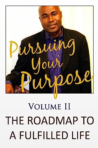 Beispielbild fr Pursuing Your Purpose II: The Roadmap To A Fulfilled Life zum Verkauf von THE SAINT BOOKSTORE