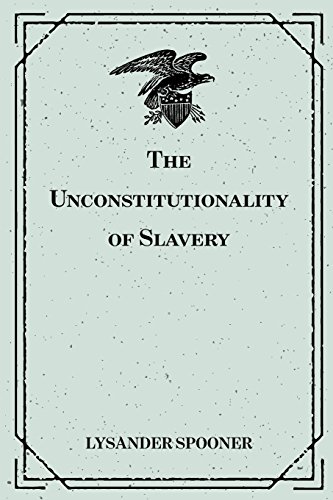 Beispielbild fr The Unconstitutionality of Slavery zum Verkauf von Revaluation Books