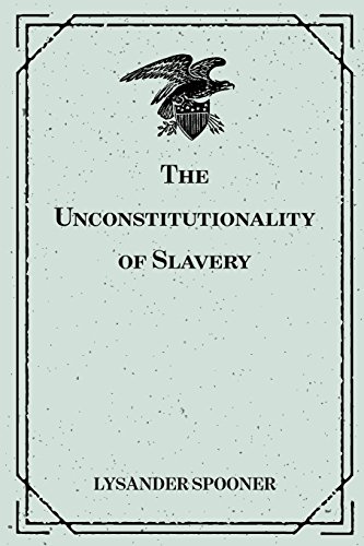 Imagen de archivo de The Unconstitutionality of Slavery a la venta por Revaluation Books