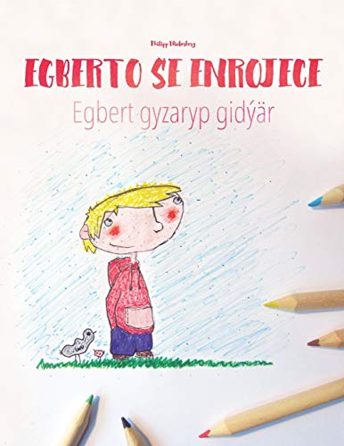 Imagen de archivo de Egberto se enrojece/Egbert gyzaryp gidr: Libro infantil para colorear espaol-turcomano (Edicin bilinge) ("Egberto se enrojece" (Bilinge)) (Spanish Edition) a la venta por Ergodebooks