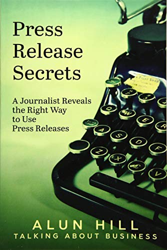 Imagen de archivo de Press Release Secrets: A Journalist Reveals The Right Way To Use Press Releases a la venta por medimops