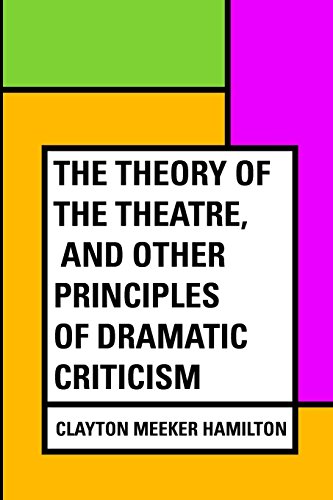 9781530268238: The Theory of the Theatre, and Other Principles of Dramatic Criticism