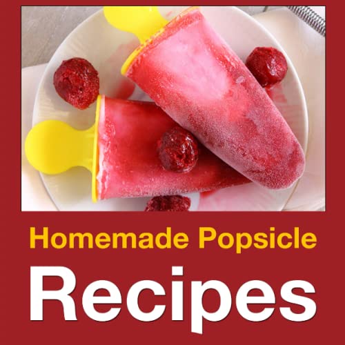 Beispielbild fr Homemade Popsicle Recipes: 50 Treats for Kids zum Verkauf von SecondSale