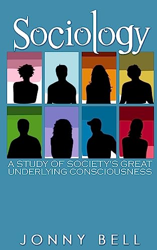 9781530269686: Sociology: A Study of Society's Great Underlying Consciousness: Research and Applications