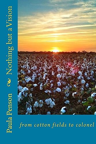 Imagen de archivo de Nothing but a Vision:: from cotton fields to colonel a la venta por HPB-Emerald