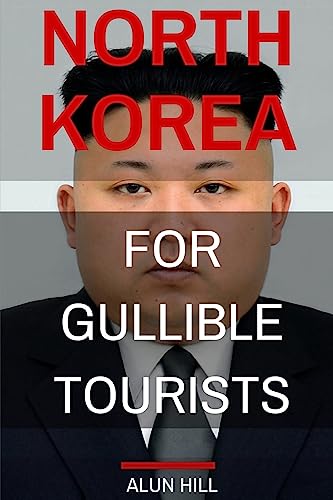 9781530271115: North Korea For Gullible Tourists: Volume 1