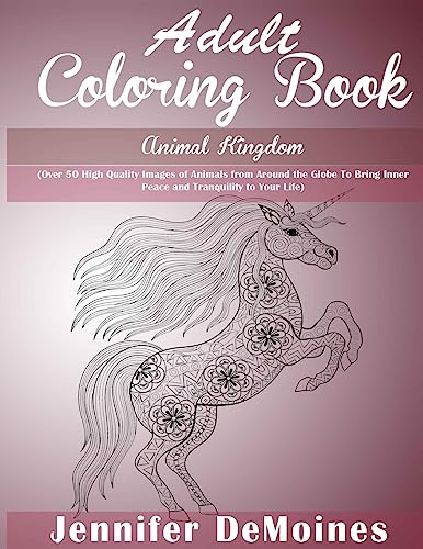 Stock image for Adult Coloring Books: Animal Kingdom: Over 50 High Quality Images of Animals from Around the Globe to Bring Inner Peace and Tranquility to Your Life for sale by THE SAINT BOOKSTORE