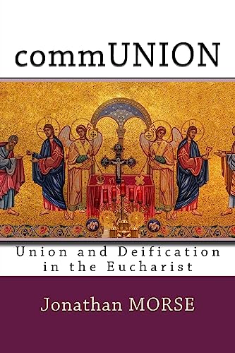 9781530274031: commUNION: Union and Deification in the Eucharist