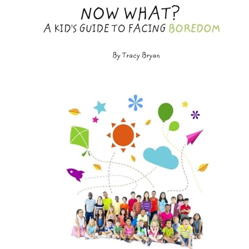 Imagen de archivo de Now What? A Kid's Guide To Facing Boredom a la venta por THE SAINT BOOKSTORE