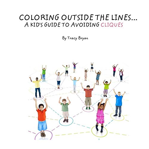 Imagen de archivo de Coloring Outside The Lines!. A Kid's Guide To Avoiding Cliques a la venta por THE SAINT BOOKSTORE