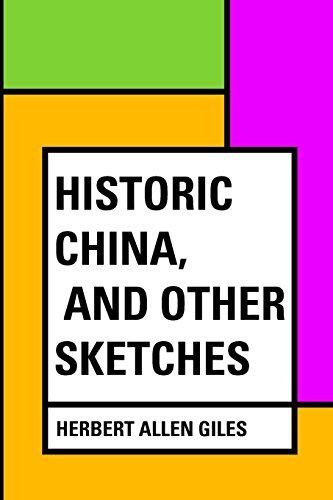 9781530275410: Historic China, and Other Sketches