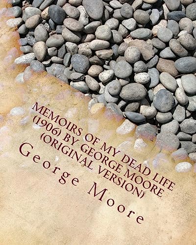9781530276035: Memoirs of my dead life (1906) by George Moore (Original Version)