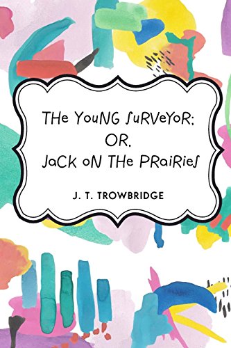 9781530276059: The Young Surveyor; Or, Jack on the Prairies