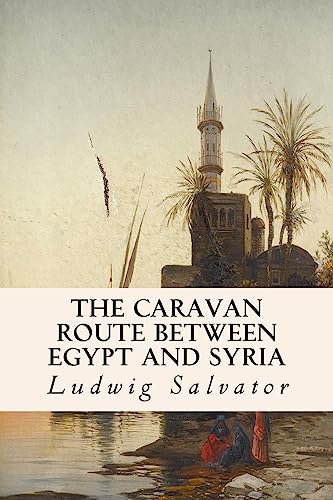 Beispielbild fr The Caravan Route between Egypt and Syria zum Verkauf von THE SAINT BOOKSTORE